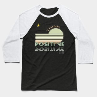 Think positive Baseball T-Shirt